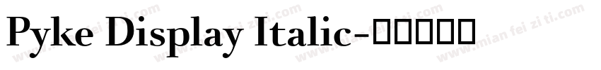 Pyke Display Italic字体转换